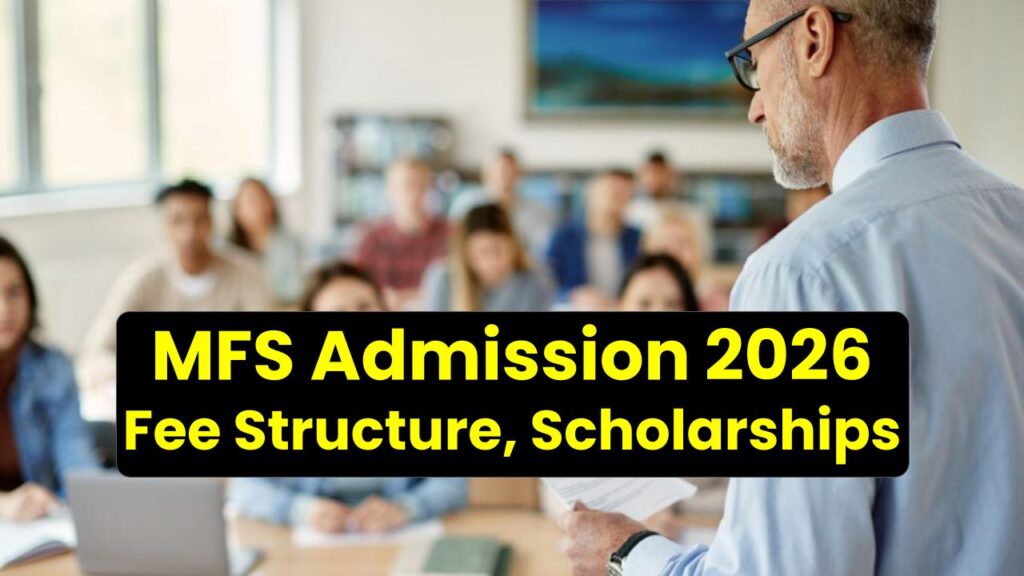 MFS Admission 2026: Fee Structure, Scholarships, and ROI Breakdown You Need to See 